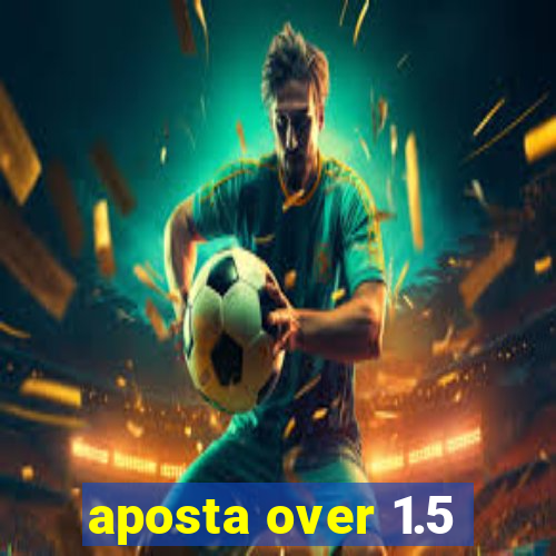 aposta over 1.5